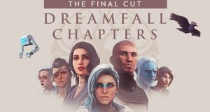 Dreamfall Chapters The Final Cut Edition Download
